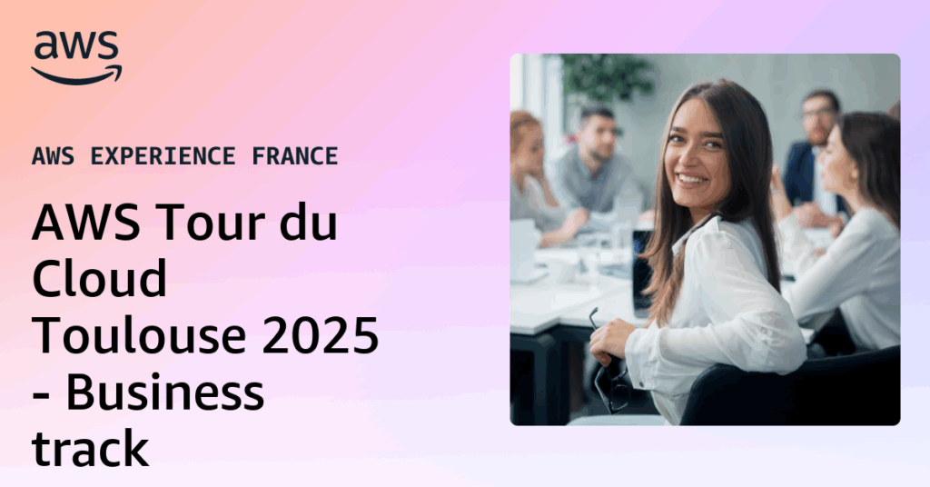 AWS Tour du Cloud Toulouse 2025 – Tech track