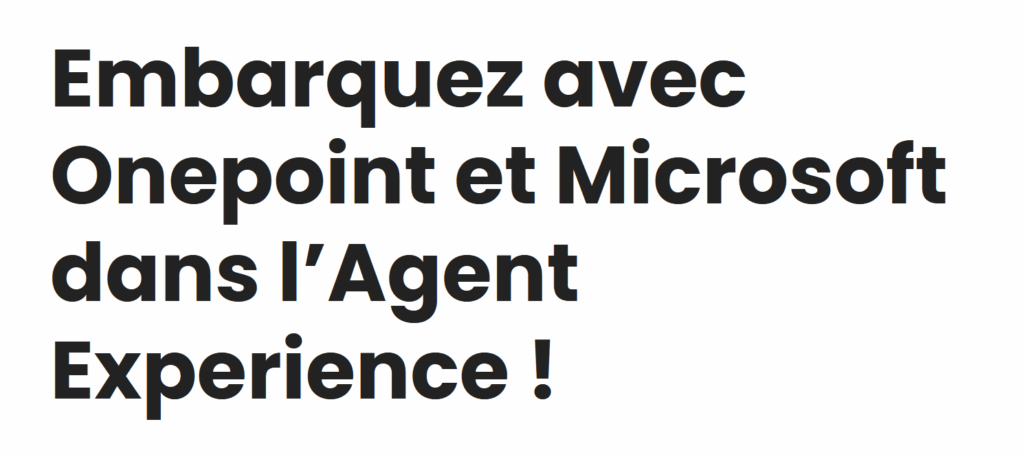 Embarquez avec Onepoint et Microsoft dans l’Agent Experience !