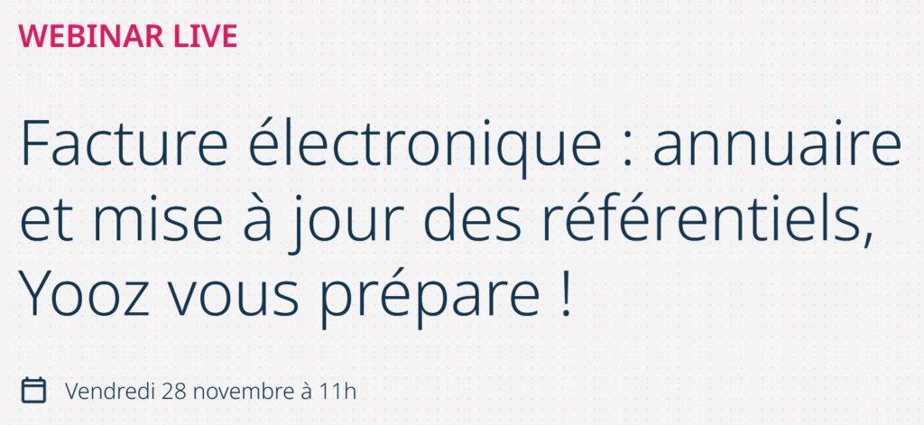 Facture électronique : annuaire et mise à jour des référentiels, Yooz vous prépare !