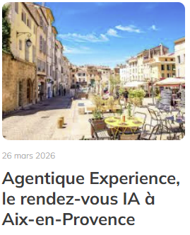 Agentique Experience, le rendez-vous IA à Aix-en-Provence