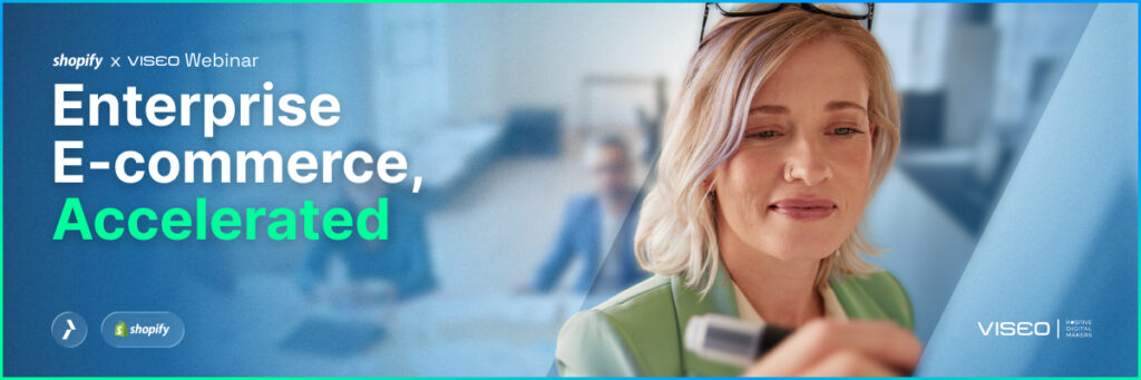 Webinar VISEO avec Shopify : Vision Shopify Enterprise 2026